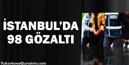 İstanbul'da 98 kişi gözaltında