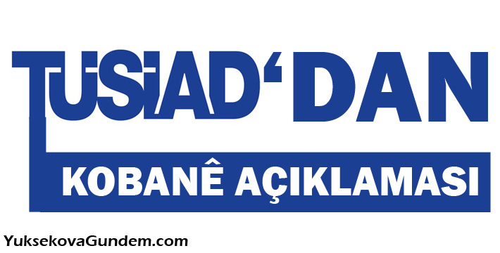 TÜSİADdan Kobani açıklaması