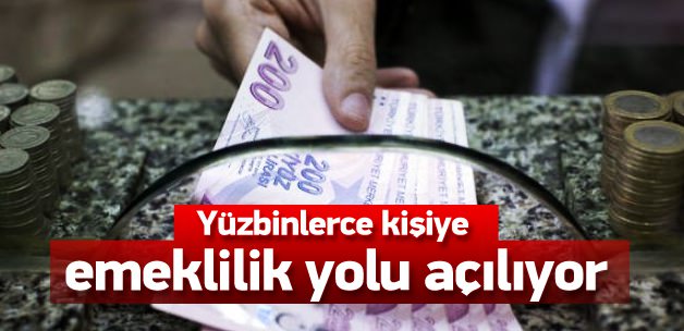 Yüzbinlerce kişiye emeklilik yolu açılıyor