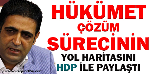Hükümet çözüm sürecinin yol haritasını HDP ile paylaştı