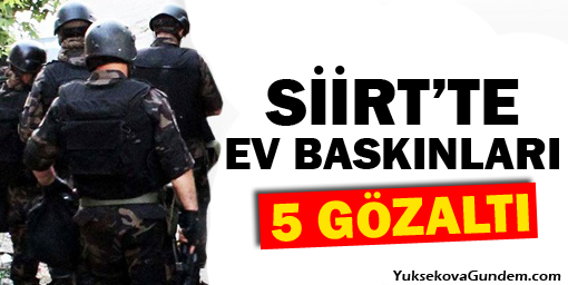 Siirt'te ev baskınları