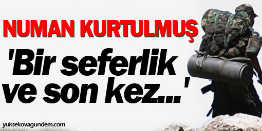 Kurtulmuş: 'Bir seferlik ve son kez...'