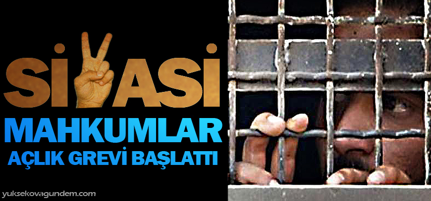 Siyasi mahkumlar açlık grevi başlattı
