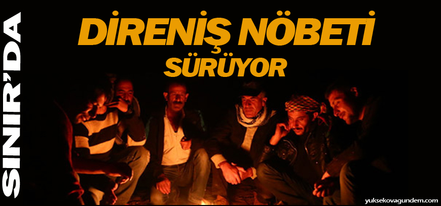 Sınırda direniş nöbeti sürüyor