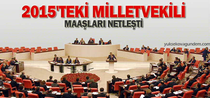 2015'teki milletvekili maaşları netleşti