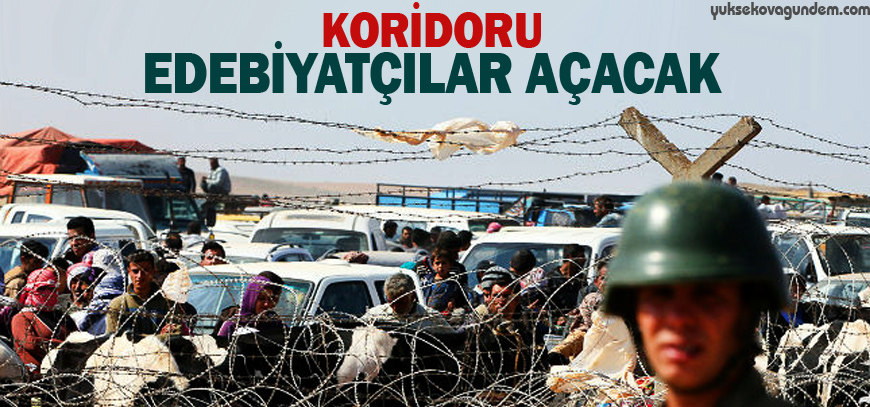 Koridoru edebiyatçılar açacak
