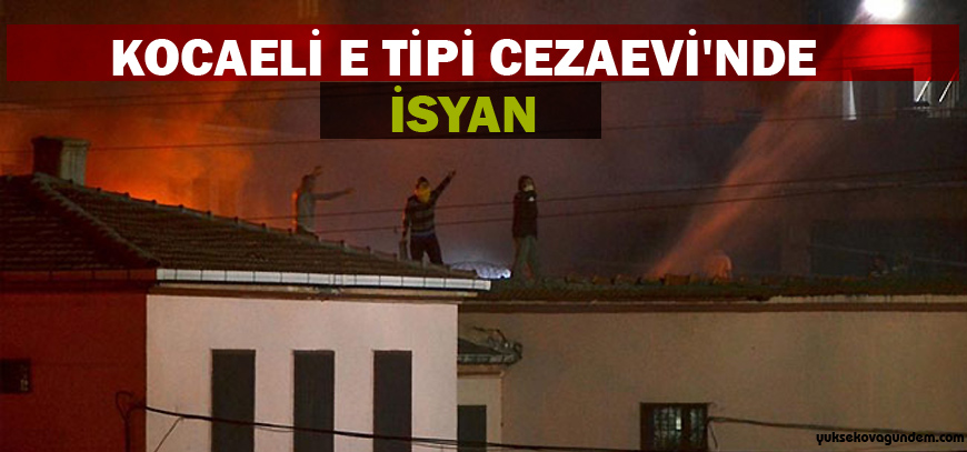 Kocaeli E Tipi Cezaevi'nde isyan