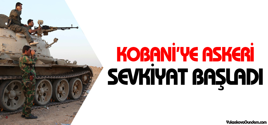 Kobaniye askeri sevkiyat başladı
