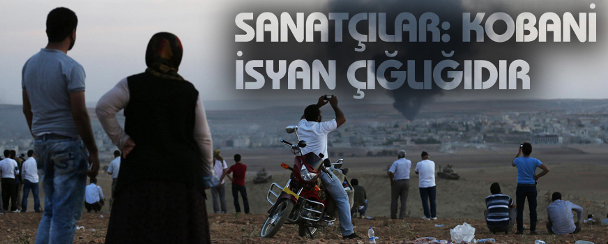 Sanatçılar: Kobanê isyan çığlığıdır