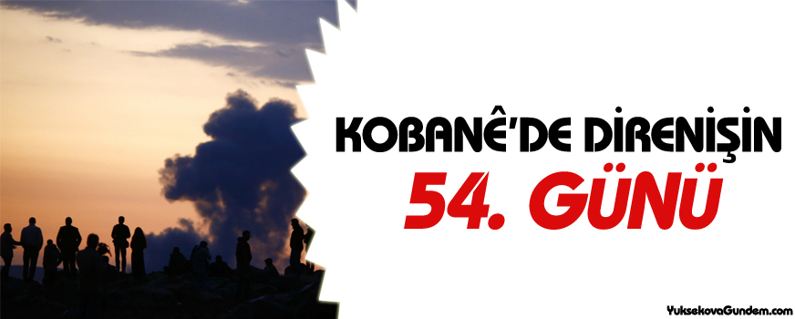 Kobanê'de direnişin 54. günü
