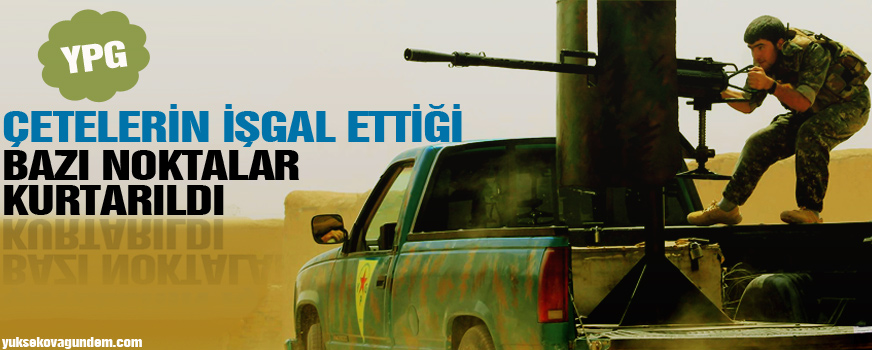 YPG: Çetelerin işgal ettiği bazı noktalar kurtarıldı
