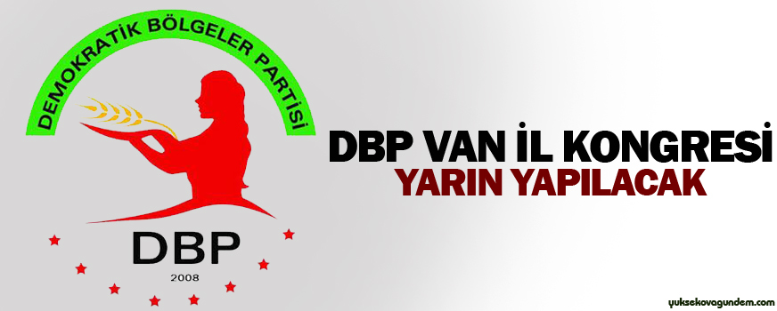 DBP Van İl Kongresi yarın yapılacak