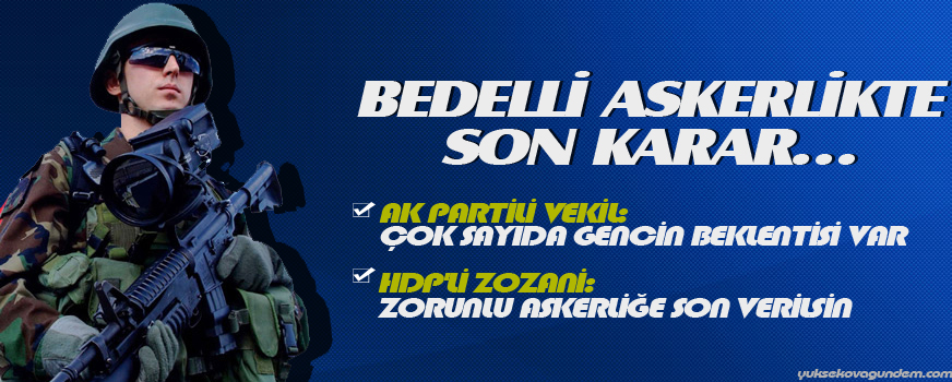 Bedelli askerlikte son karar Başbakan'ın