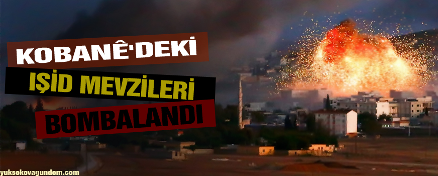 Kobani'deki IŞİD mevzileri bombalandı