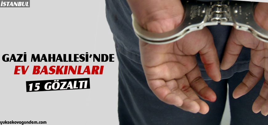 Gazi Mahallesinde ev baskınları