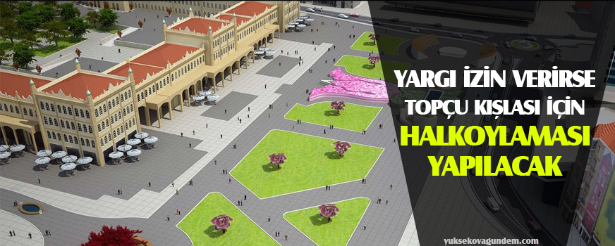 Yargı izin verirse Topçu Kışlası için halkoylaması yapılacak