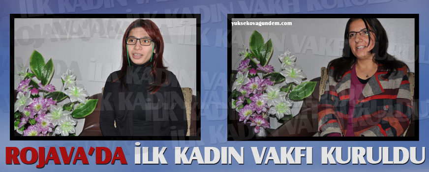 Rojavada ilk kadın vakfı kuruldu