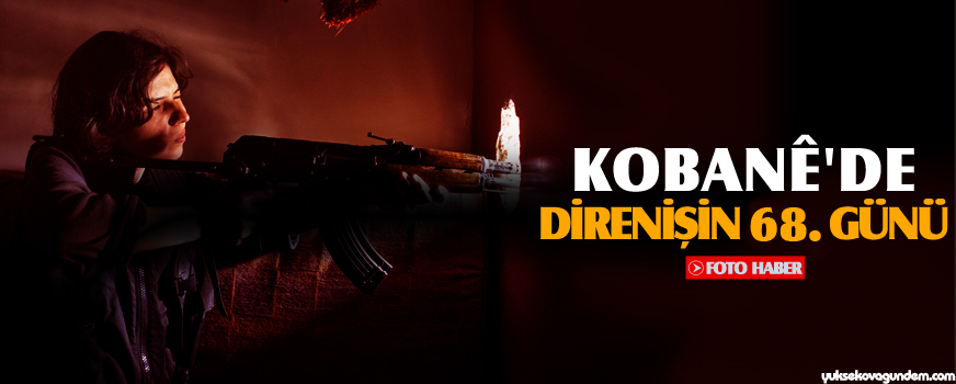 Kobanêde direnişin 68. günü