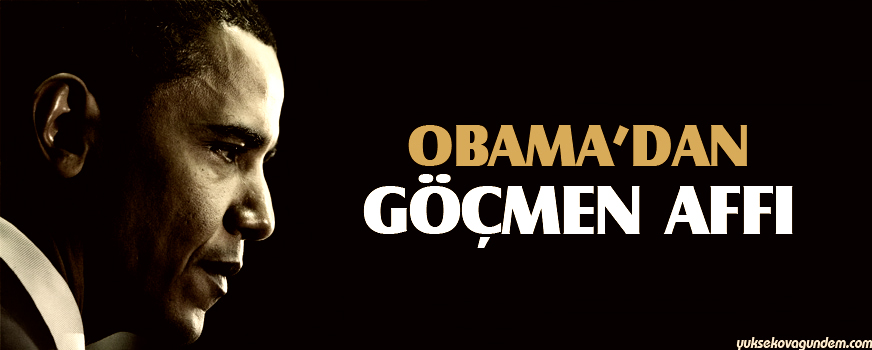 Obama'dan göçmen affı