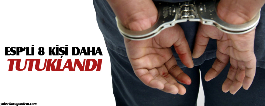 ESP'li 8 kişi daha tutuklandı