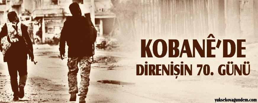 Kobanêde direnişin 70. günü