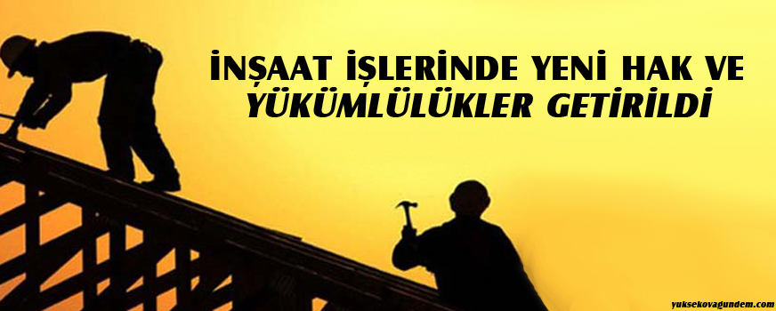İnşaat işlerinde yeni hak ve yükümlülükler getirildi