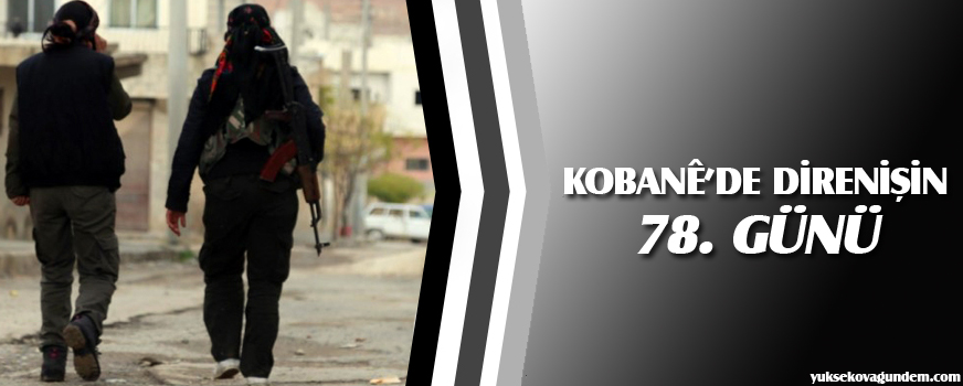 Kobanê'de direnişin 78. günü