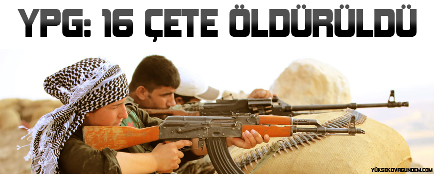 YPG: 16 çete öldürüldü