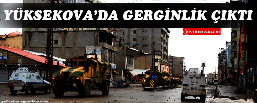 Yüksekova'da Gerginlik Çıktı
