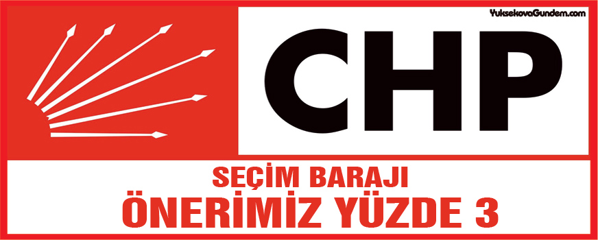 CHP: Seçim barajı önerimiz yüzde 3