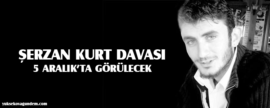 Şerzan Kurt davası 5 Aralıkta görülecek