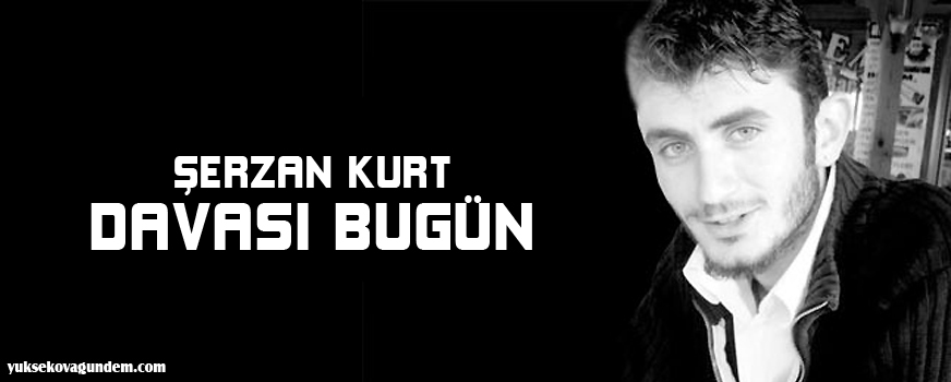 Şerzan Kurt davası bugün