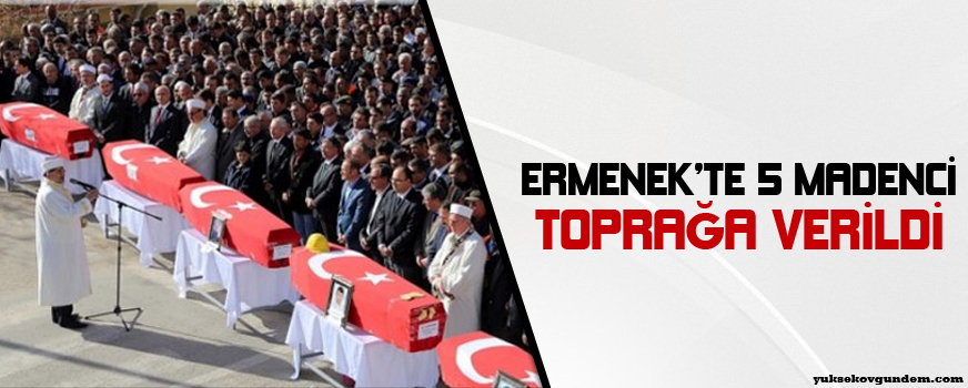 Ermenekte 5 madenci toprağa verildi