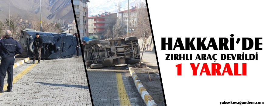 Hakkari'de zırhlı araç devrildi 1 yaralı