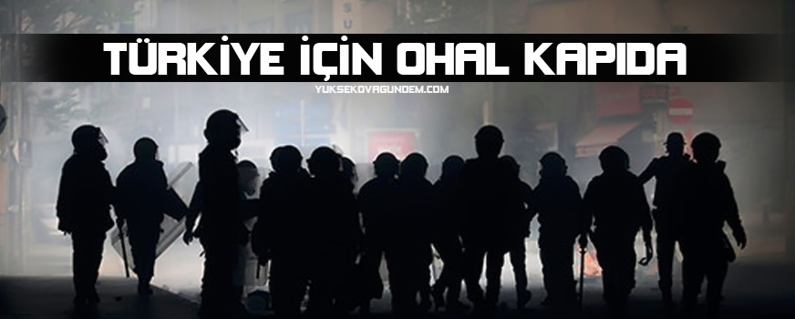Türkiye için OHAL kapıda