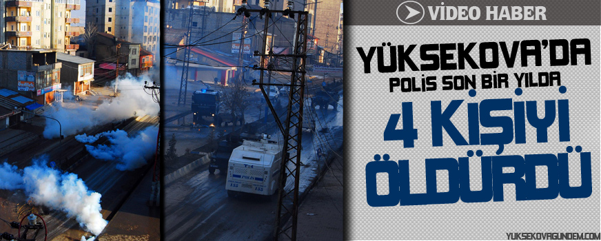 Yüksekovada polis son bir yılda 4 kişiyi öldürdü