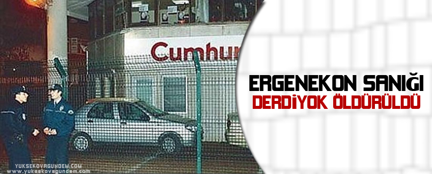 Ergenekon sanığı Derdiyok öldürüldü