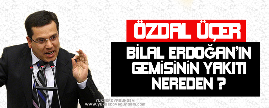Üçer: Bilal Erdoğanın gemisinin yakıtı nereden?