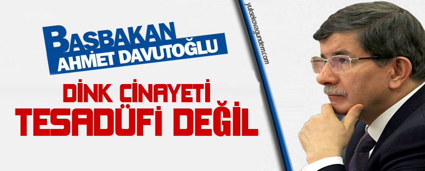 Davutoğlu: Dink cinayeti tesadüfi değil