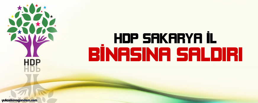 HDP Sakarya il binasına saldırı