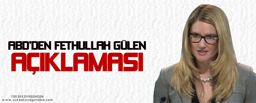 ABDden Fethullah Gülen açıklaması