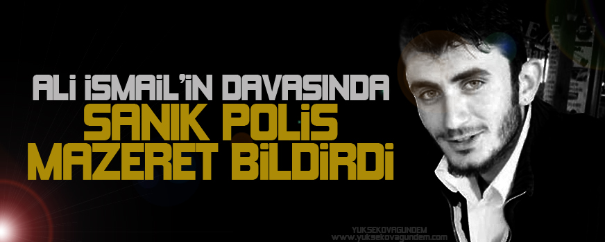 Ali İsmailin davasında sanık polis mazeret bildirdi