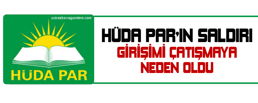 HÜDA PAR'ın saldırı girişimi çatışmaya neden oldu