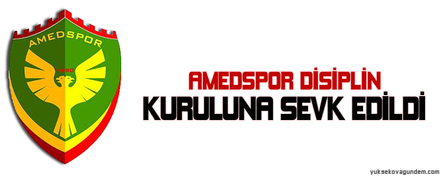 Amedspor disiplin kuruluna sevk edildi