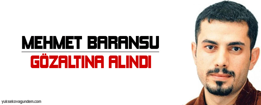 Mehmet Baransu, evinde gözaltına alındı