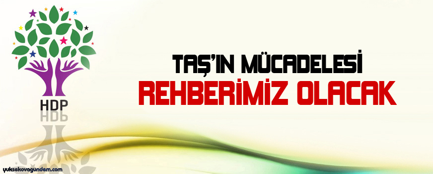 HDP: Taş'ın mücadelesi rehberimiz olacak