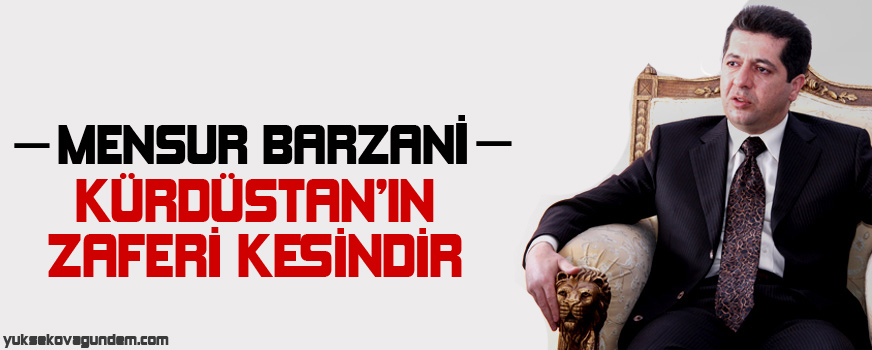 Mensur Barzani: Kürdistanın zaferi kesindir!