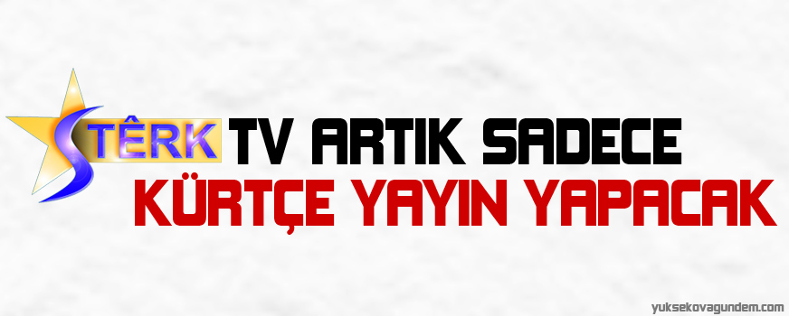 Stêrk Tv artık sadece Kürtçe yayın yapacak