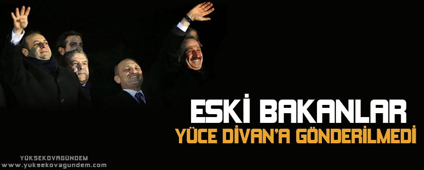 Eski bakanlar Yüce Divana gönderilmedi
