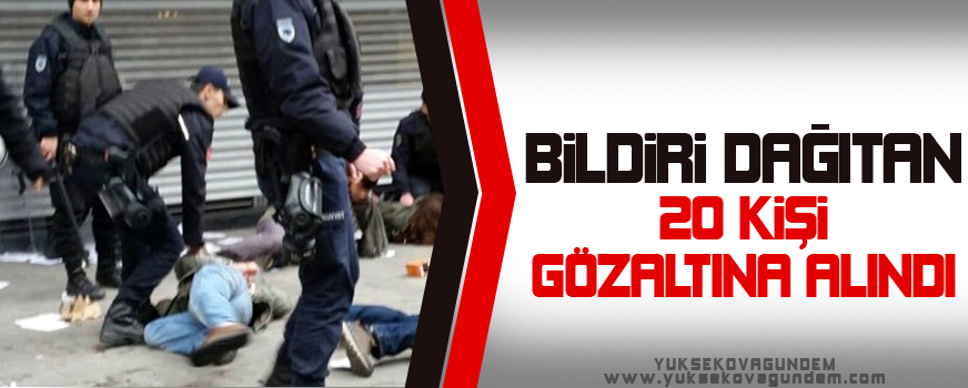 Diyarbakırda bildiri dağıtan 20 kişiye gözaltı